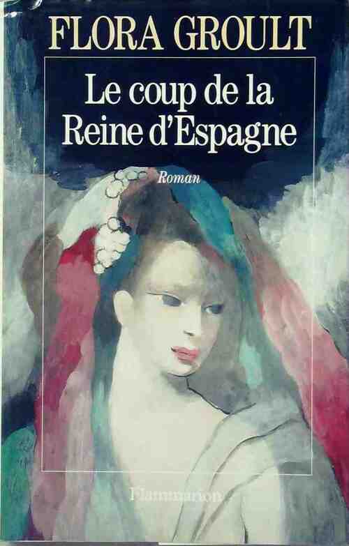 Livrenpoche : Le coup de la reine d'Espagne - Flora Groult - Livre