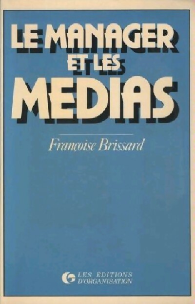 Livrenpoche : Le manager et les médias - François Brissard - Livre