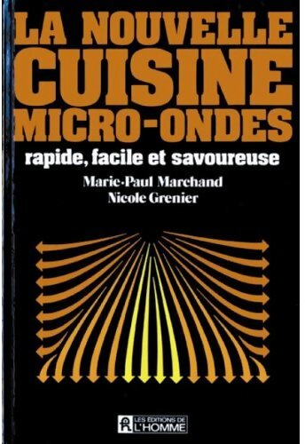 Livrenpoche : La nouvelle cuisine micor-ondes - Marie-Paule Marchand, Nicole Grenier - Livre