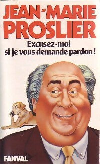 Livrenpoche : Excusez-moi si je vous demande pardon ! - Jean-Marie Proslier - Livre
