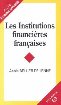 Livrenpoche : Les institutions financières françaises - Annie Bellier Delienne - Livre