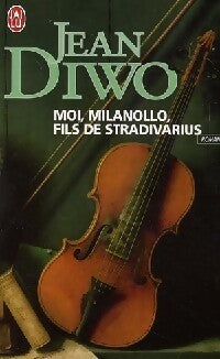 Livrenpoche : Moi, Milanollo, fils de Stradivarius - Jean Diwo - Livre