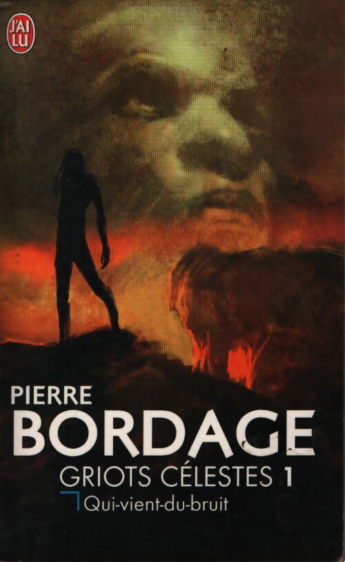 Griots célestes Tome I : Qui-vient-du-bruit - Pierre Bordage - Livre