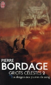Livrenpoche : Griots célestes Tome II : Le dragon aux plumes de sang - Pierre Bordage - Livre