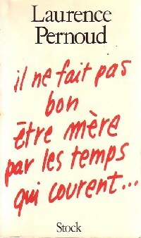 Livrenpoche : Il ne fait pas bon être mère par les temps qui courent... - Laurence Pernoud - Livre