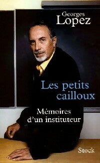 Livrenpoche : Les petits cailloux - Georges Lopez - Livre