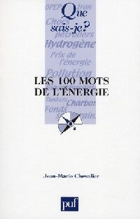 Les 100 mots de l'énergie - Jean-Marie Chevalier - Livre