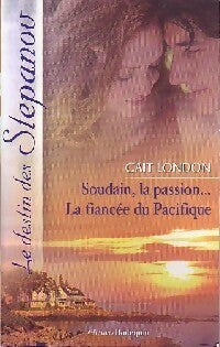 Livrenpoche : Soudain, la passion / La fiancée du Pacifique - Cait London - Livre