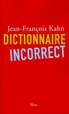 Livrenpoche : Dictionnaire incorrect - Jean-François Kahn - Livre