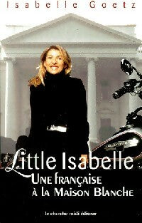 Livrenpoche : Little Isabelle : Une française à la maison blanche - Isabelle Goetz - Livre