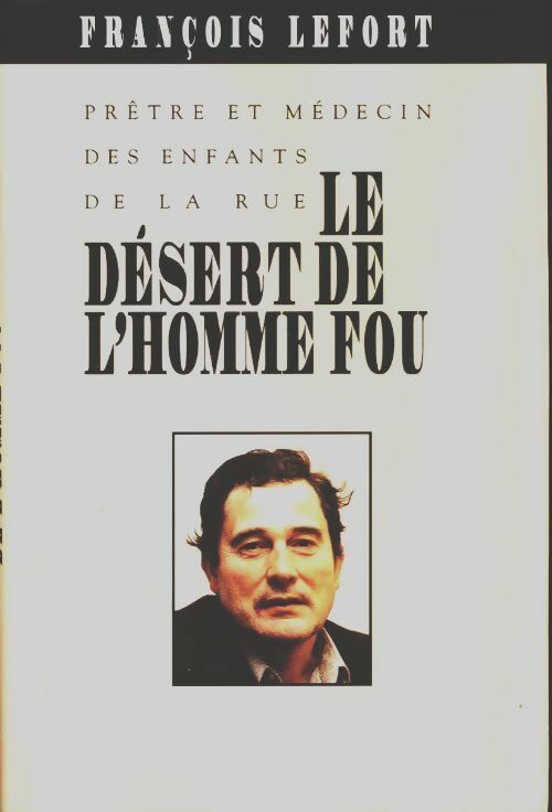 Livrenpoche : Le désert de l'homme fou - François Lefort - Livre
