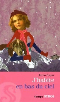 Livrenpoche : J'habite en bas du ciel - Bruno Gibert - Livre