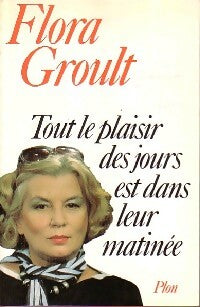 Livrenpoche : Tout le plaisir des jours est dans leur matinée - Flora Groult - Livre