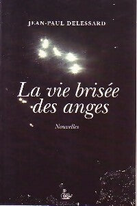Livrenpoche : La vie brisée des anges - Jean-Paul Delessard - Livre