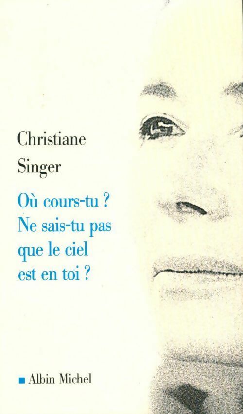 Livrenpoche : Où cours-tu ? Ne sais-tu pas que le ciel est en toi ? - Christiane Singer - Livre