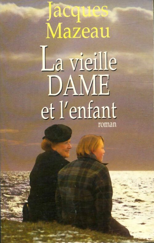 Livrenpoche : La vieille dame et l'enfant - Jacques Mazeau - Livre