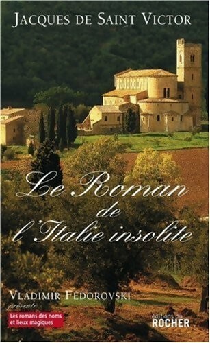 Livrenpoche : Le roman de l'Italie insolite - Jacques De Saint Victor - Livre