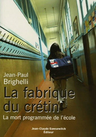 Livrenpoche : La fabrique du crétin - Jean-Paul Brighelli - Livre