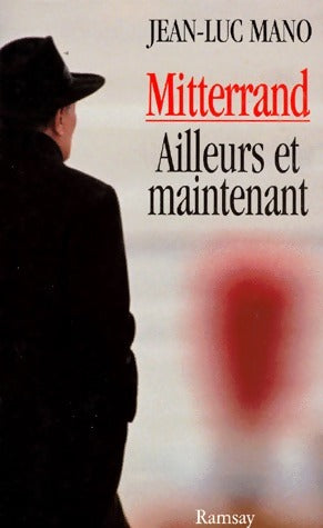 Livrenpoche : Mitterrand, ailleurs et maintenant - Jean-Luc Mano - Livre