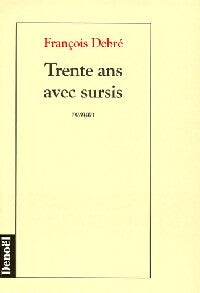 Livrenpoche : Trente ans avec sursis - François Debré - Livre