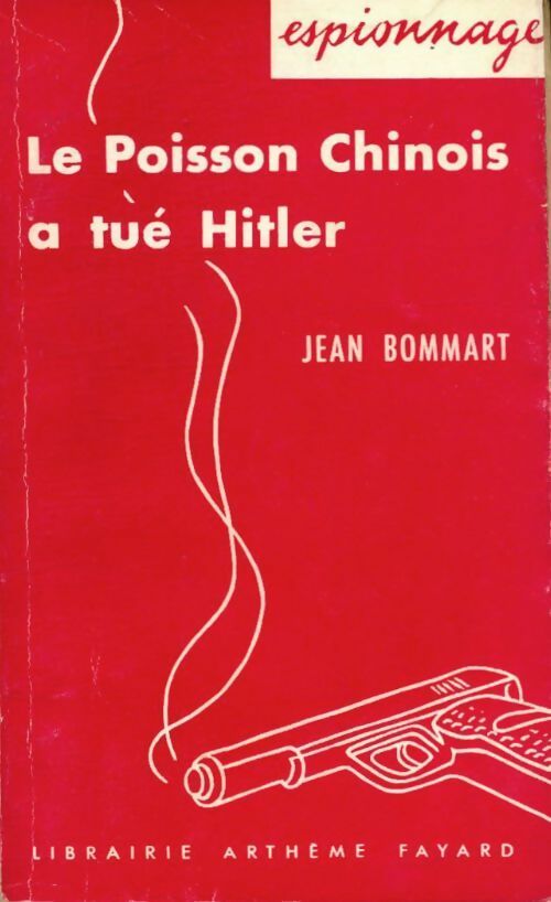 Livrenpoche : Le poisson chinois a tué Hitler - Jean Bommart - Livre