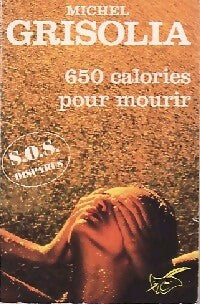 650 calories pour mourir - Michel Grisolia - Livre
