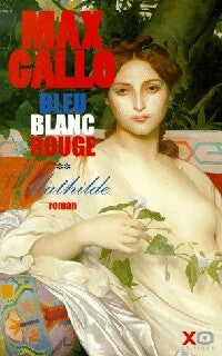 Livrenpoche : Bleu, Blanc, Rouge Tome II : Mathilde - Max Gallo - Livre