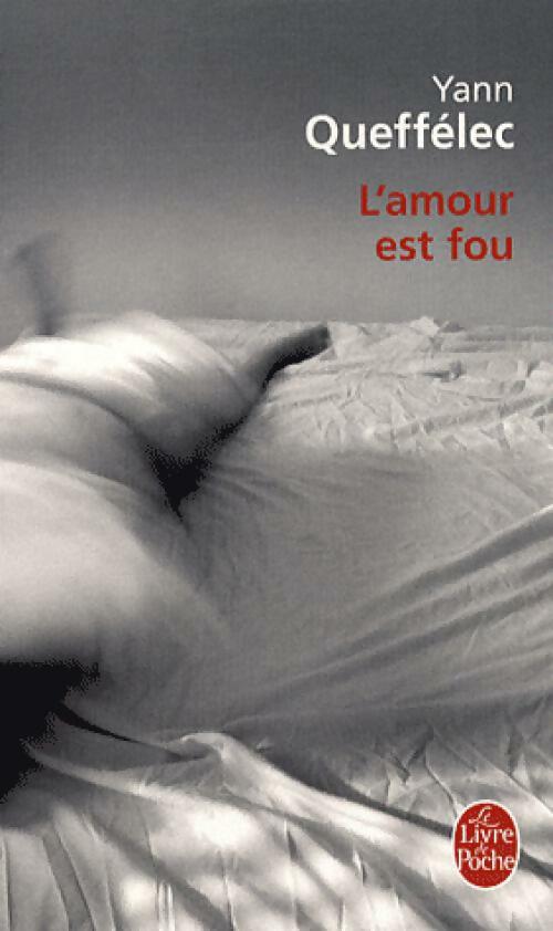 Livrenpoche : L'amour est fou - Yann Queffélec - Livre