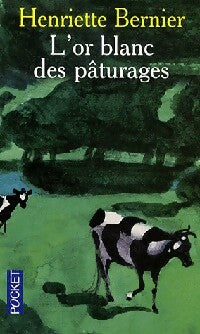 Livrenpoche : L'or blanc des pâturages - Henriette Bernier - Livre