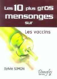 Livrenpoche : Les 10 plus gros mensonges sur les vaccins - Sylvie Simon - Livre