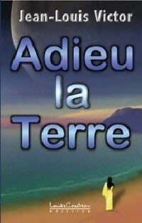 Livrenpoche : Adieu la terre - Jean-Louis Victor - Livre