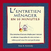 Livrenpoche : L'entretien ménager en 10 minutes - Rose R. Kennedy - Livre