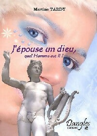 Livrenpoche : J'épouse un dieu, quel homme est-il ? - Martine Tardy - Livre