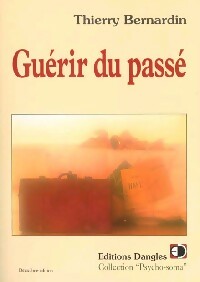 Livrenpoche : Guérir du passé - Thierry Bernardin - Livre