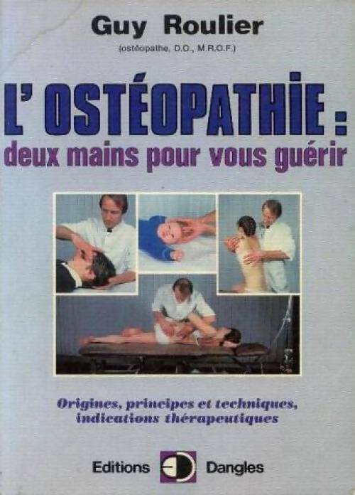 Livrenpoche : L'ostéopathie : deux mains pour vous guérir - Guy Roulier - Livre