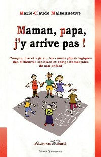 Livrenpoche : Maman, papa, j'y arrive pas ! - Marie-Claude Maisonneuve - Livre