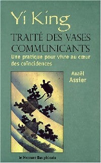 Yi king. Traité des vases communicants - Anaël Assier - Livre