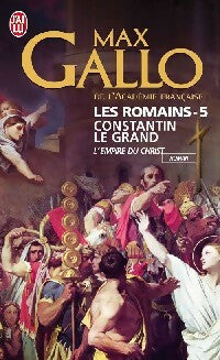 Livrenpoche : Les Romains Tome V : Constantin le Grand, L'empire du Christ - Max Gallo - Livre