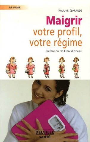 Livrenpoche : Maigrir. Votre profil, votre régime - Pauline Garaude - Livre