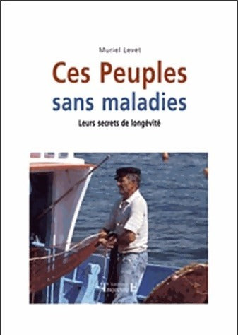 Livrenpoche : Ces peuples sans maladie - Muriel Levet - Livre