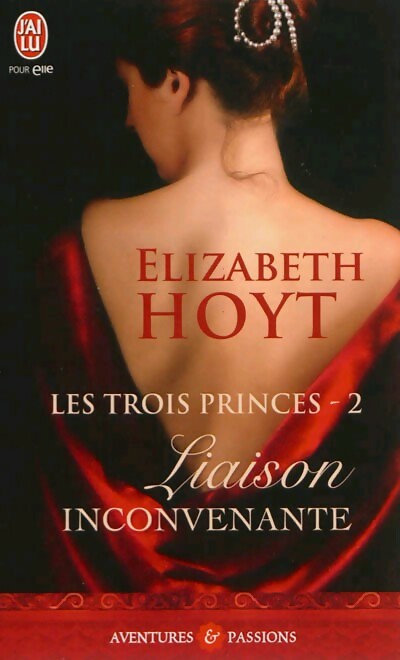 Livrenpoche : Les trois princes Tome II : Liaison inconvenante - Elizabeth Hoyt - Livre