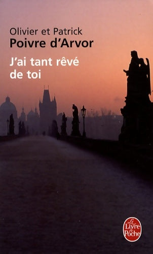 Livrenpoche : J'ai tant rêvé de toi - Patrick Poivre d'Arvor, Olivier Poivre d'Arvor - Livre