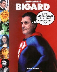 Livrenpoche : Non mais, pour qui j'me prends ? - Jean-Marie Bigard - Livre