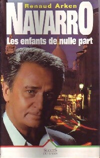Livrenpoche : Navarro Tome II : Les enfants de nulle part - Renaud Arken - Livre