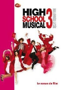 Livrenpoche : High school musical Tome III, nos années lycées : le roman du film - Walt Disney - Livre
