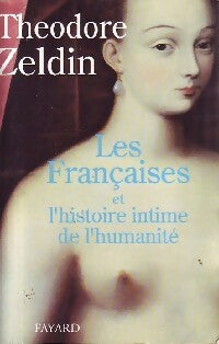 Livrenpoche : Les françaises et l'histoire intime de l'humanité - Théodore Zeldin - Livre