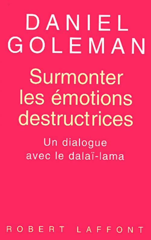 Livrenpoche : Surmonter les émotions destructrices. Un dialogue avec le Dalaï-Lama - Daniel Goleman - Livre