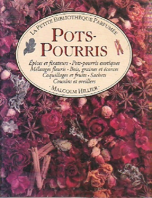 Pots-Pourris - Malcolm Hillier -  La petite bibliothèque parfumée - Livre