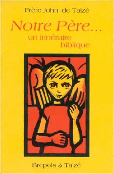 Livrenpoche : Notre Père... Un itinéraire biblique - Frère John De Taizé - Livre