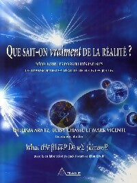 Que sait-on vraiment de la réalité ? - William Arntz, Betsy Chasse, Mark Vicente - Livre